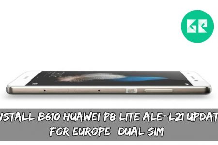 Install B610 Huawei P8 Lite Ale L21 Update For Europe Dual Sim